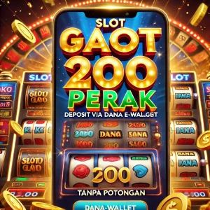 Slot Gacor 200 Perak Deposit via DANA 5000 Tanpa Potongan