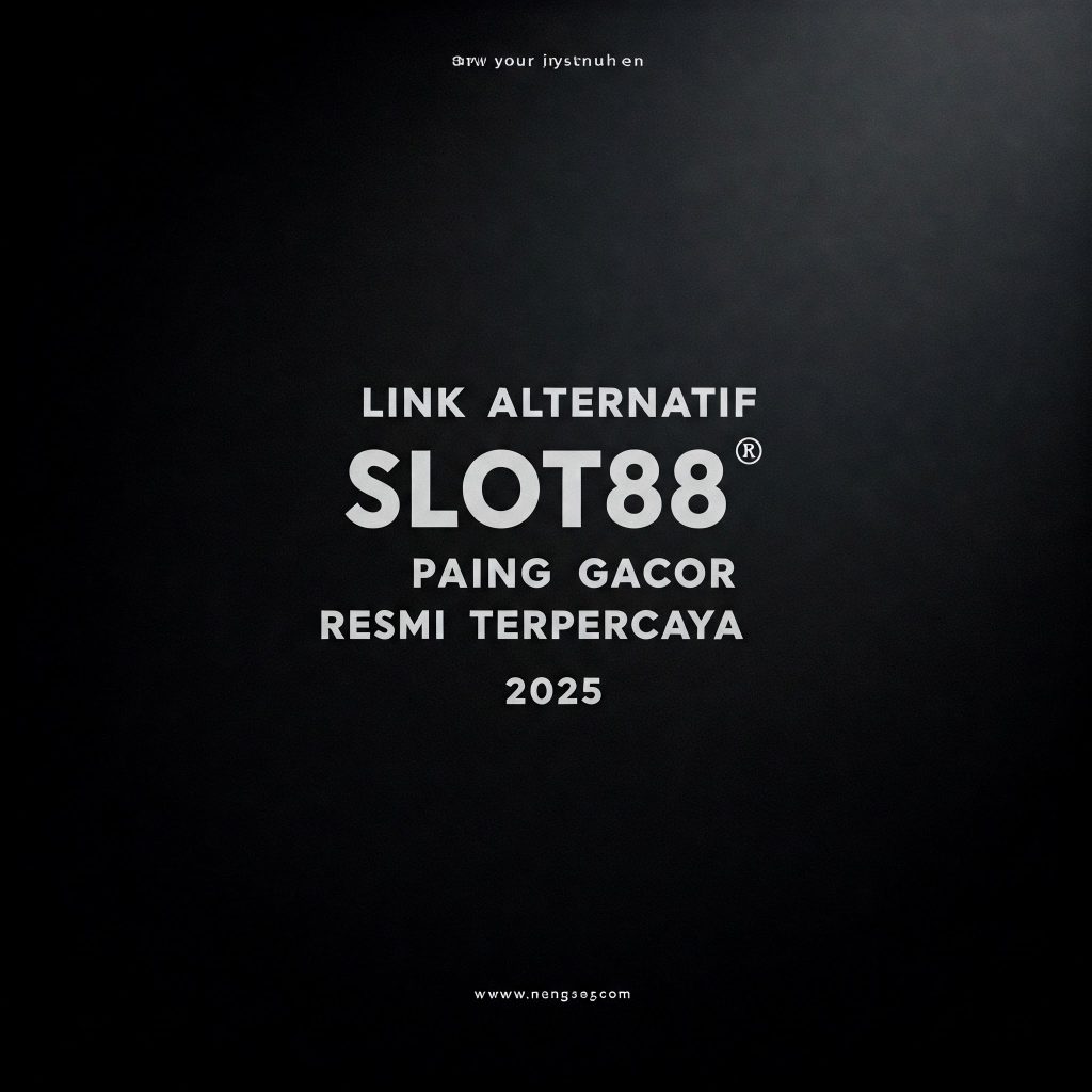 Link Alternatif Slot88 Paling Gacor Resmi Dan Terpercaya 2025